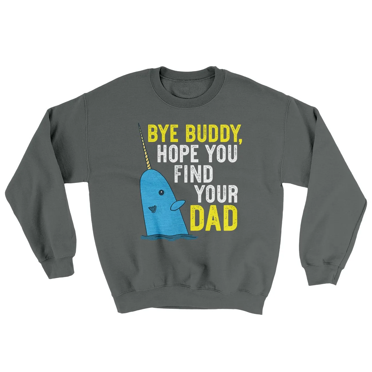 Bye Buddy, Hope You Find Your Dad Ugly Sweater