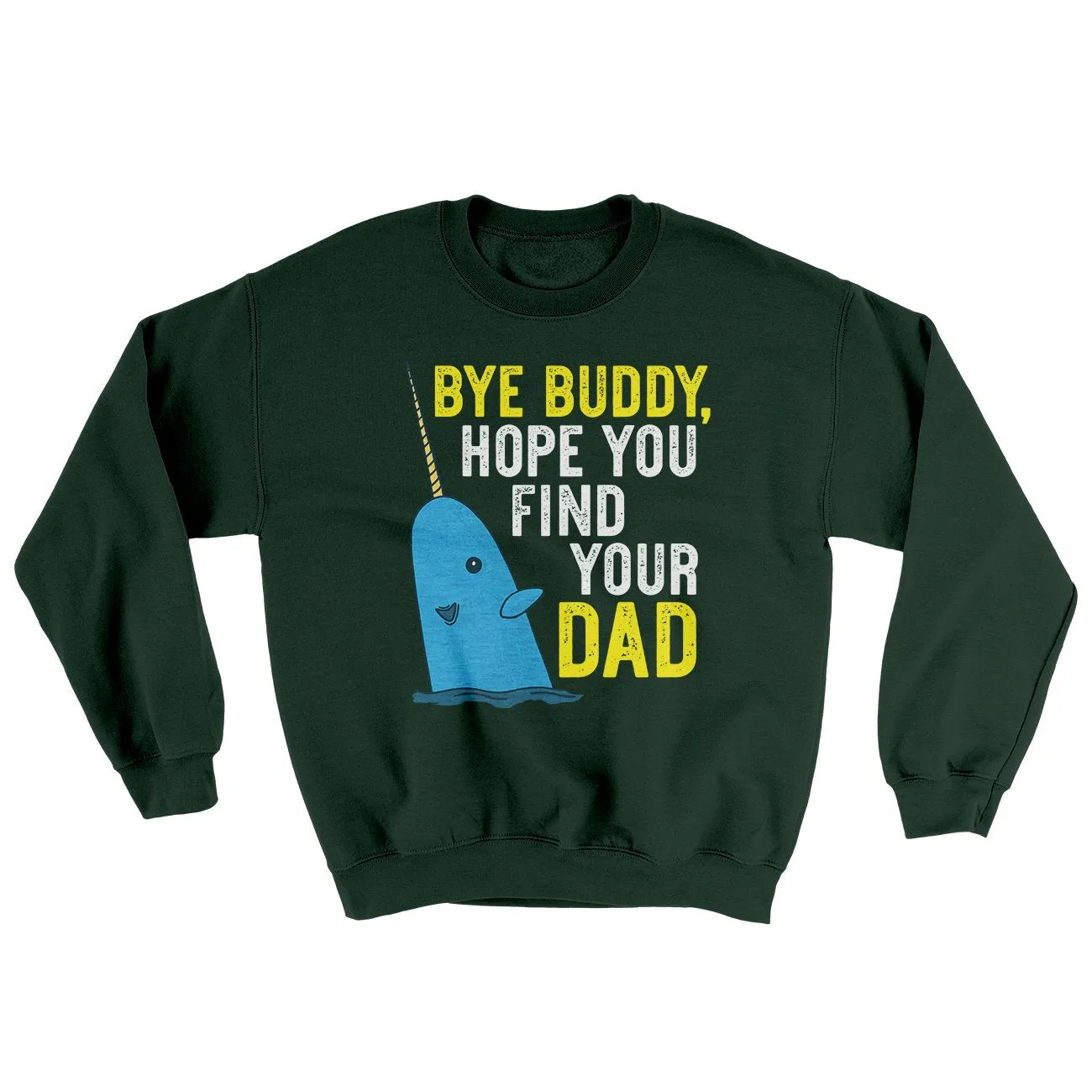 Bye Buddy, Hope You Find Your Dad Ugly Sweater