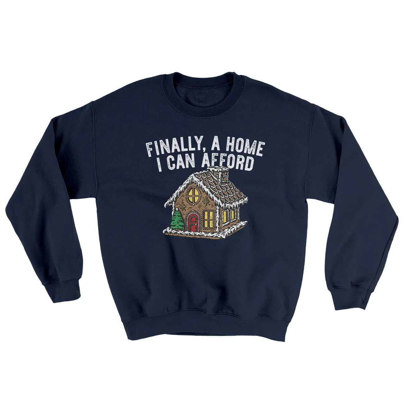 Finally A Home I Can Afford Ugly Sweater