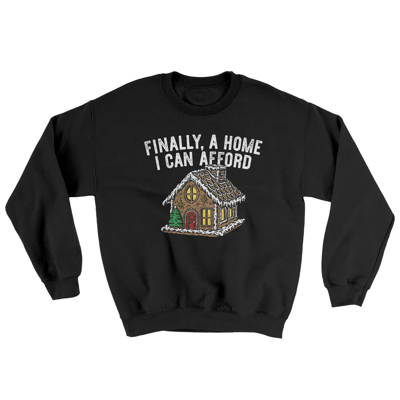Finally A Home I Can Afford Ugly Sweater