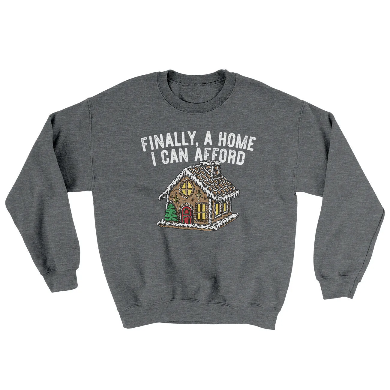 Finally A Home I Can Afford Ugly Sweater