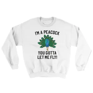 I'm A Peacock You Gotta Let Me Fly Ugly Sweater