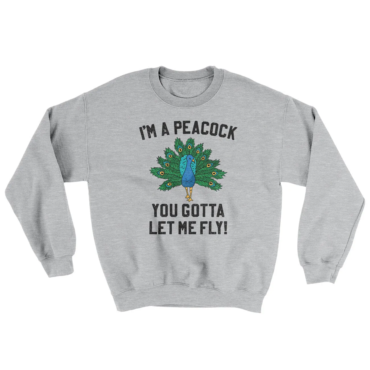 I'm A Peacock You Gotta Let Me Fly Ugly Sweater