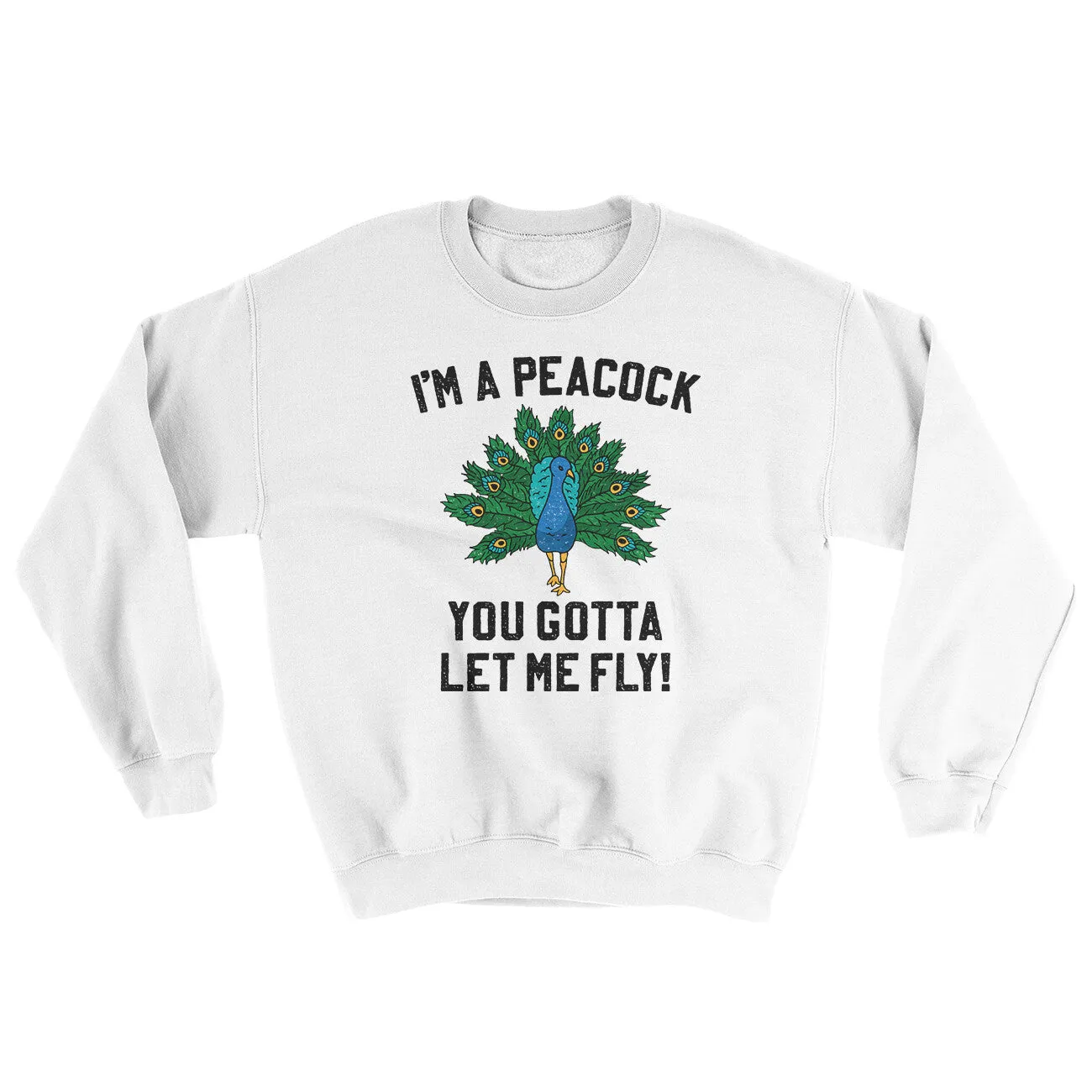 I'm A Peacock You Gotta Let Me Fly Ugly Sweater