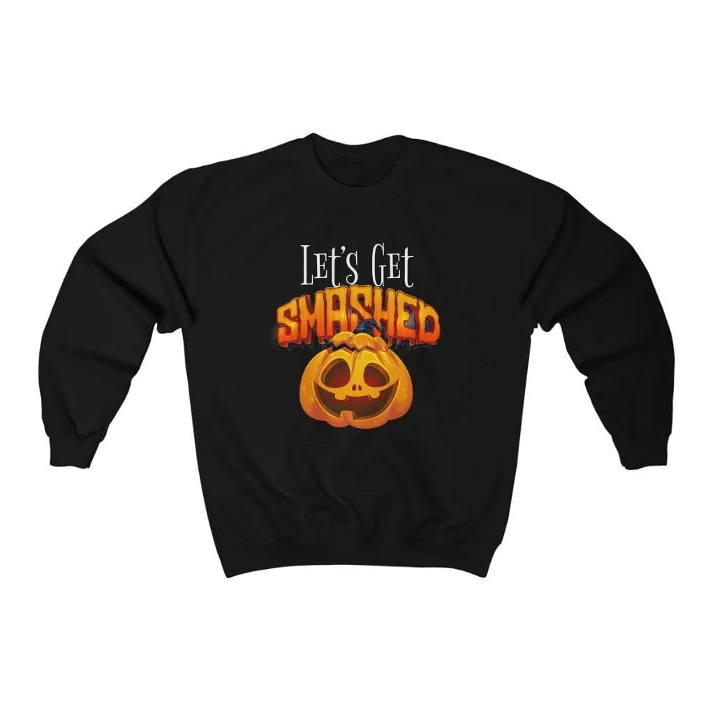 Lets Get Smashed Sweatshirt