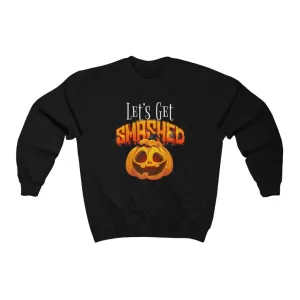 Lets Get Smashed Sweatshirt
