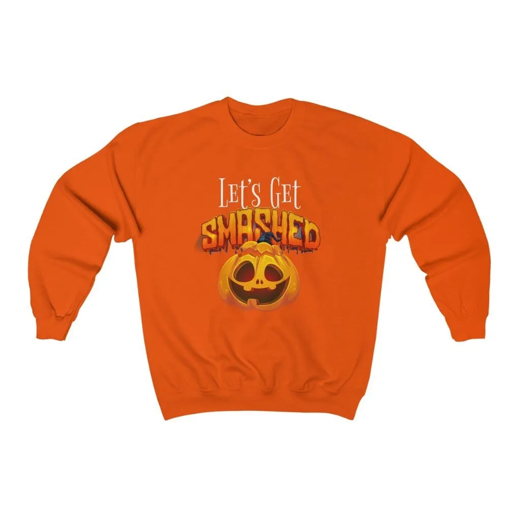 Lets Get Smashed Sweatshirt
